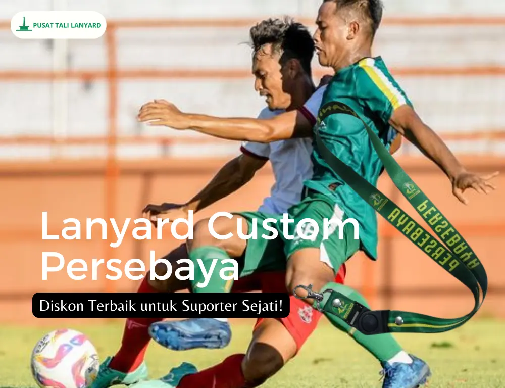 Vendor Cetak Lanyard Custom Persebaya Diskon Murah